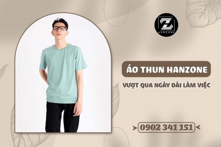 ÁO THUN HANZONE VƯỢT QUA NGÀY DÀI LÀM VIỆC